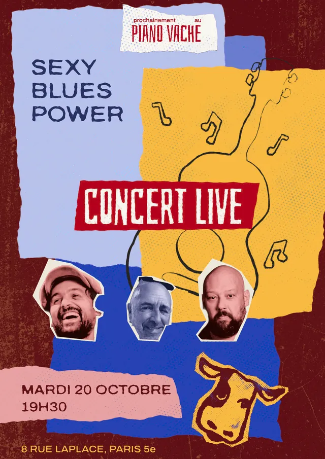 Affiche du concert : Sexy Blues Power, mardi 20 octobre à partir de 19h30, au Piano Vache, 8 rue Laplace, Paris 5e.